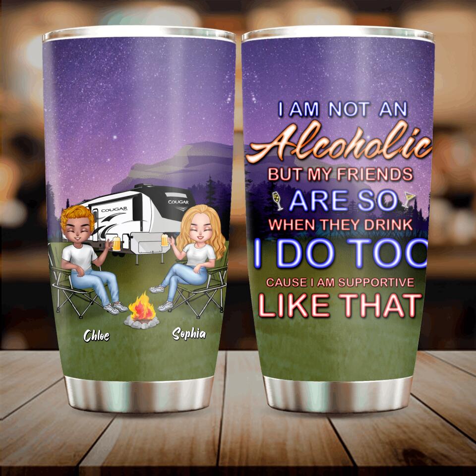 Personalized Camping Friends Tumbler - Up to 7 People - Gift Idea For Friends/Camping Lover - I Am Not An Alcoholic But My Friends Are