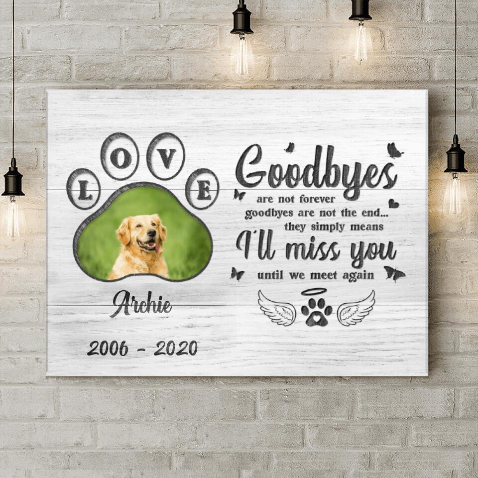 Personalized Memorial Pet Loss Canvas - Gift Idea For Pet Lovers - Goodbyes Are Not Forever Goodbyes Are Not The End