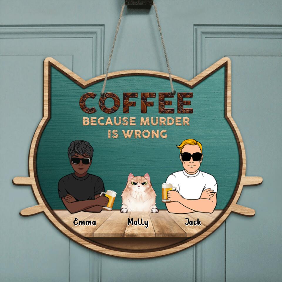 Personalized Cat Door Sign - Gift Idea For Cat Lovers - Up to 6 Cats - Coffee Because Murder Is Wrong