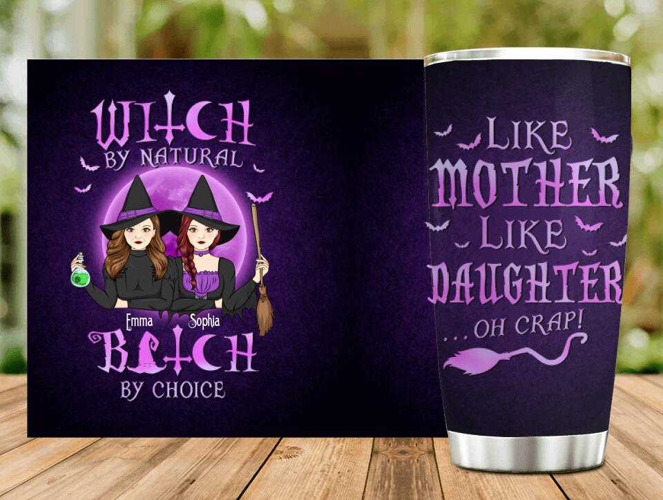 Personalized Mother & Daughter Witches Tumbler - Halloween Gift For Mother & Daughter - Witch By Natural Bitch By Choice