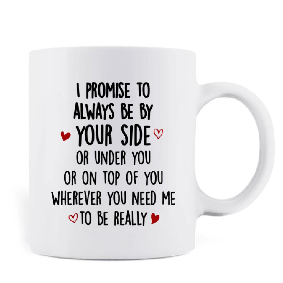 Personalized Couple Always By Your Side Coffee Mug - Best Gift For Couple - I Promise To Always Be By Your Side