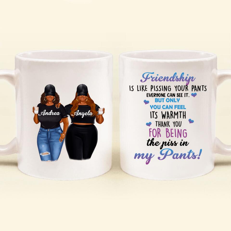 Personalized Pissing In Pant Friends Coffee Mug - Gift Idea For Friends - Thank You For Being The Piss In My Pants!