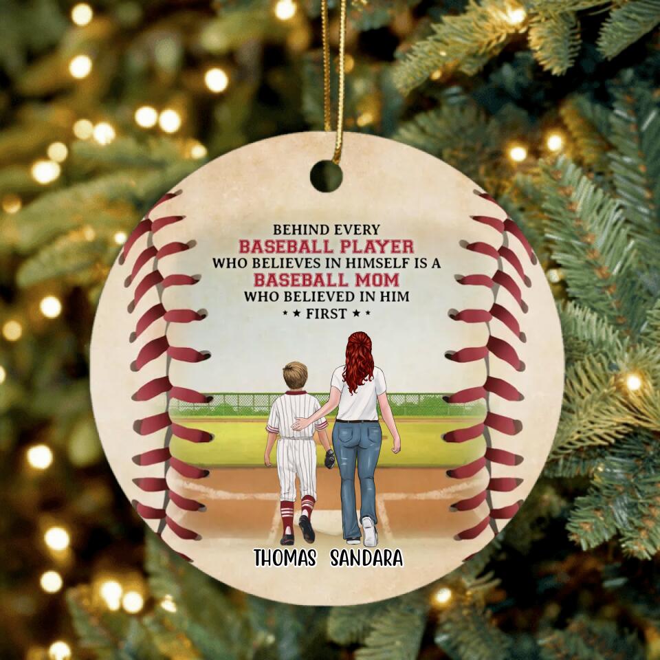 Personalized Baseball Ornament - Gift Idea For Mother's Day/Christmas/Baseball Players - Behind Every Baseball Player Who Believes In Himself Is A Baseball Mom