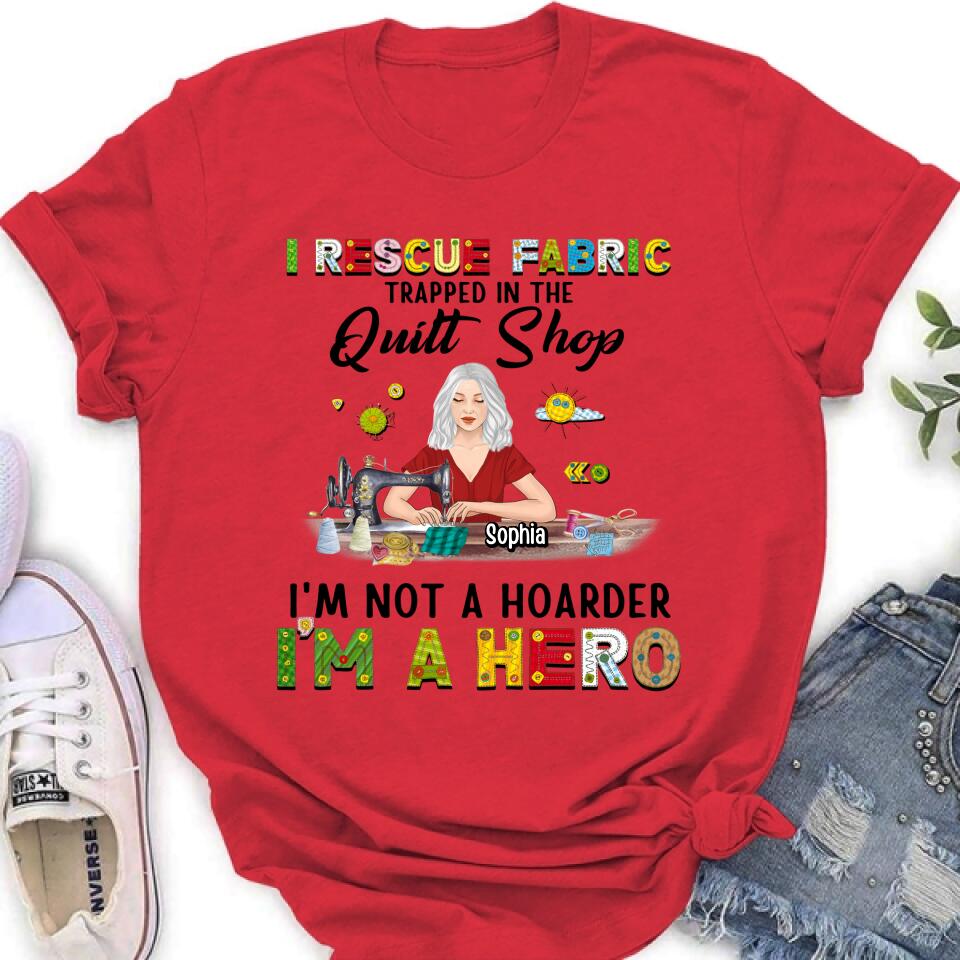 Personalized Hoarder Sewing Hoodie - Gift Idea For Sewing Lovers/Mother's Day - I Rescue Fabric Trapped In The Quilt Shop, I'm Not A Hoarder, I'm A Hero