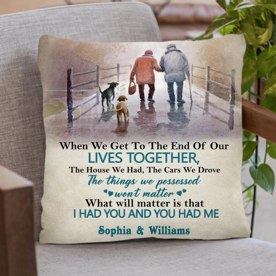 Personalized Old Couple Pillow Case, Cushion Cover - Best Gift Idea For Grandparents - When We Get To The End Of Our Lives Together