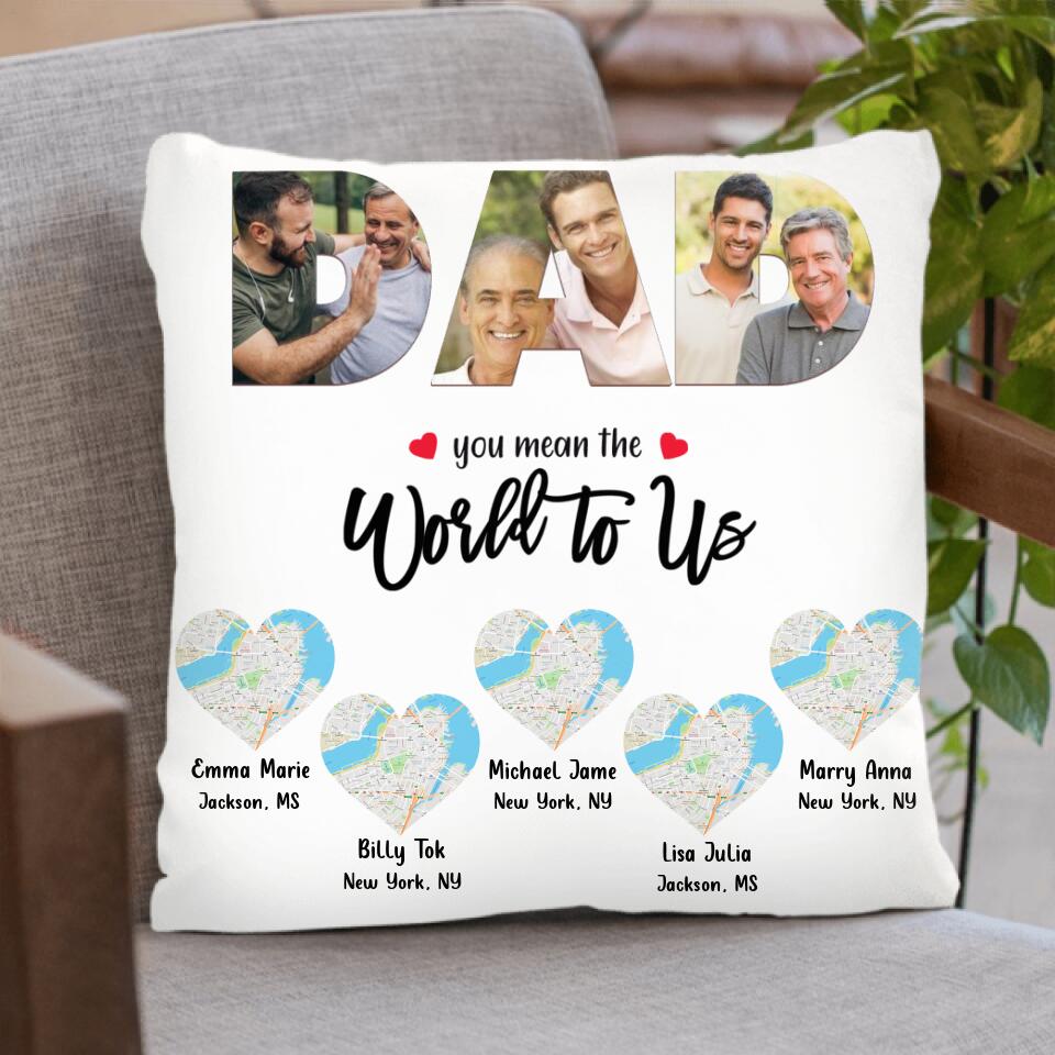 Personalized Dad Pillow Cover/Quilt/Fleece Blanket - Up to 5 Maps - Best Gift for Family - You Mean The World To Us