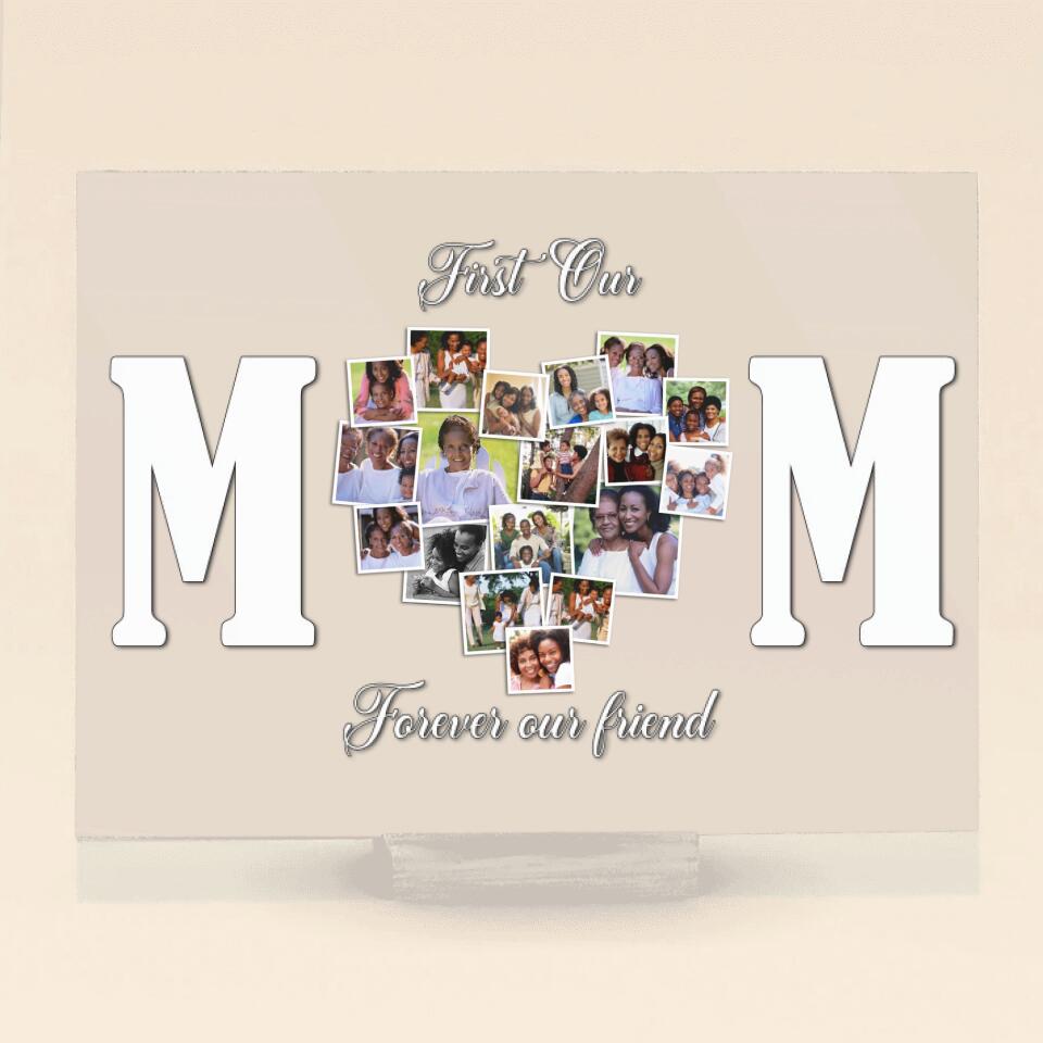 Personalized Mom Photo Acrylic Plaque - Gift Idea For Mother's Day/Mom - First Our Mom Forever Our Friend