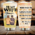 Personalized To My Wife Tumbler - Best Gift For Couple/Family - Never Forget That I Love You