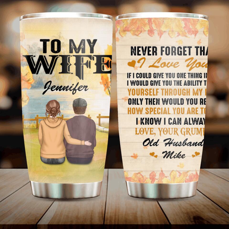 Personalized To My Wife Tumbler - Best Gift For Couple/Family - Never Forget That I Love You