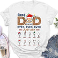 Personalized Best Dad Shirt - Up to 10 Children - Christmas/Birthday/Father's Day Gift For Dad - Best Dad Ever Ever Ever