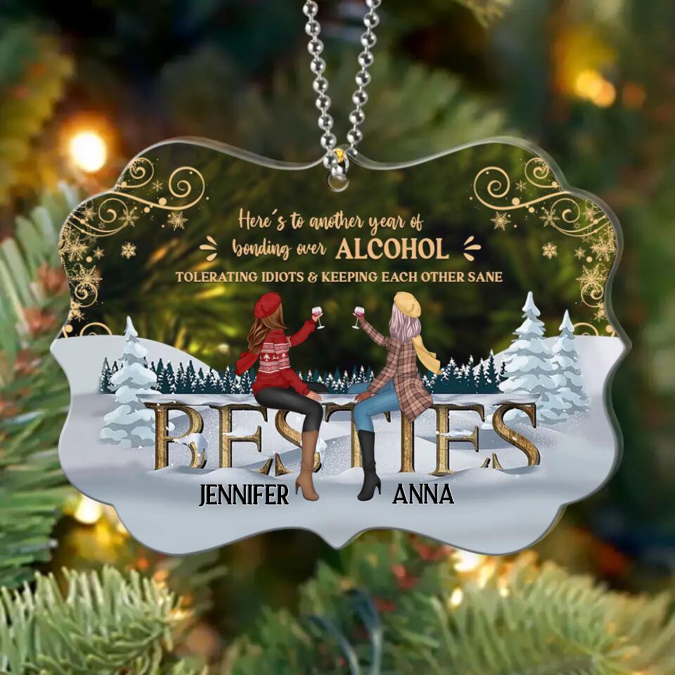 Personalized Friends Acrylic Ornament - Up to 4 Friends - Christmas Gift For Friends/Sisters/Besties - Here's To Another Year Of Bonding Over AlcoholTolerating Idiots & Keeping Each Other Sane
