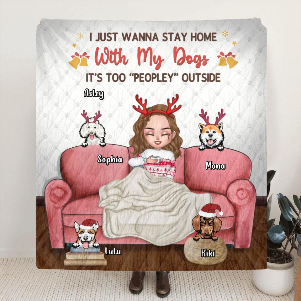 Personalized Dog Mom Xmas Fleece Throw Blanket/Quilt - Gift Idea For Dog Lovers - Up to 4 Dogs - I Just Wanna Stay Home With My Dogs, It's Too "Peopley" Outside