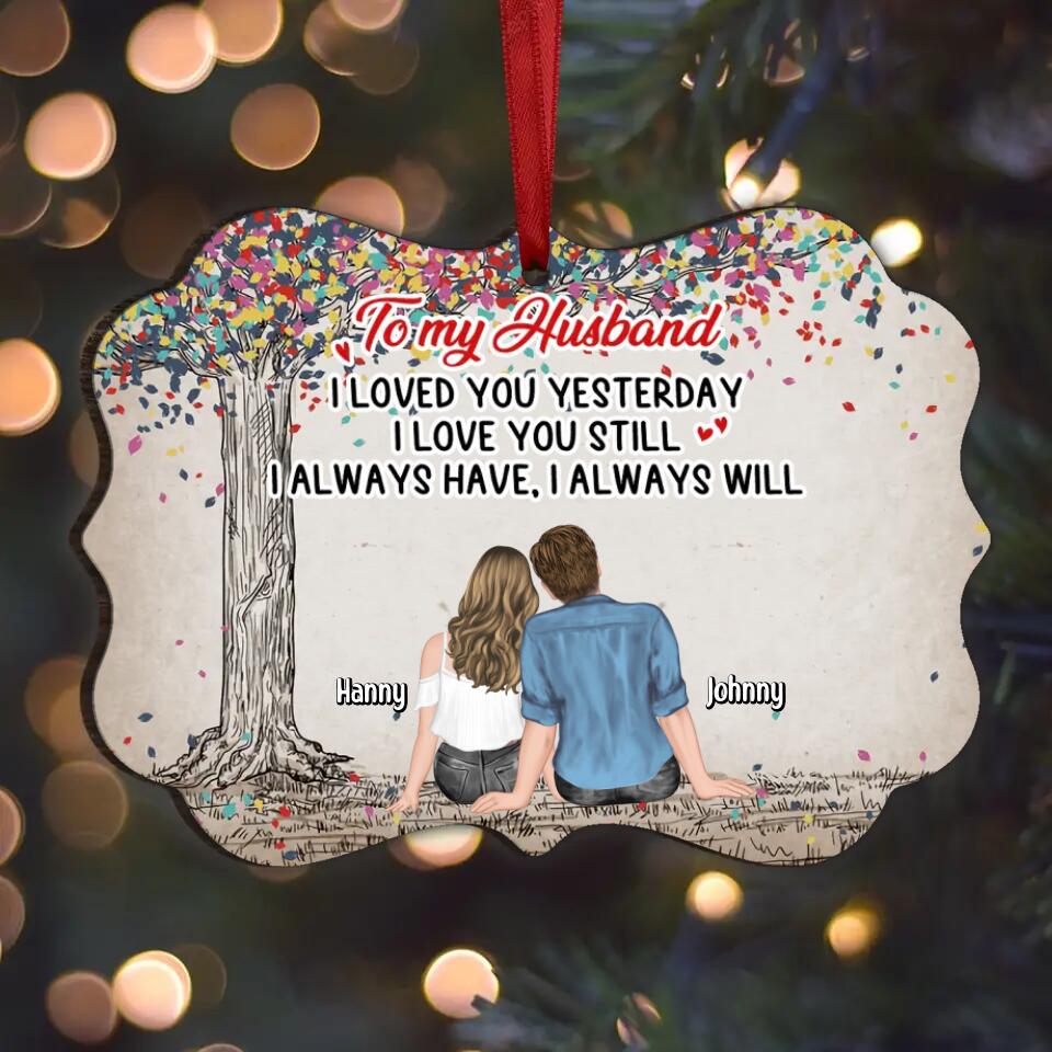 Personalized Couple Rectangle Wooden Ornament - Gift Idea For Couple/Anniversary Gift - I Loved You Yesterday I Love You Still I Always Have I Always Will