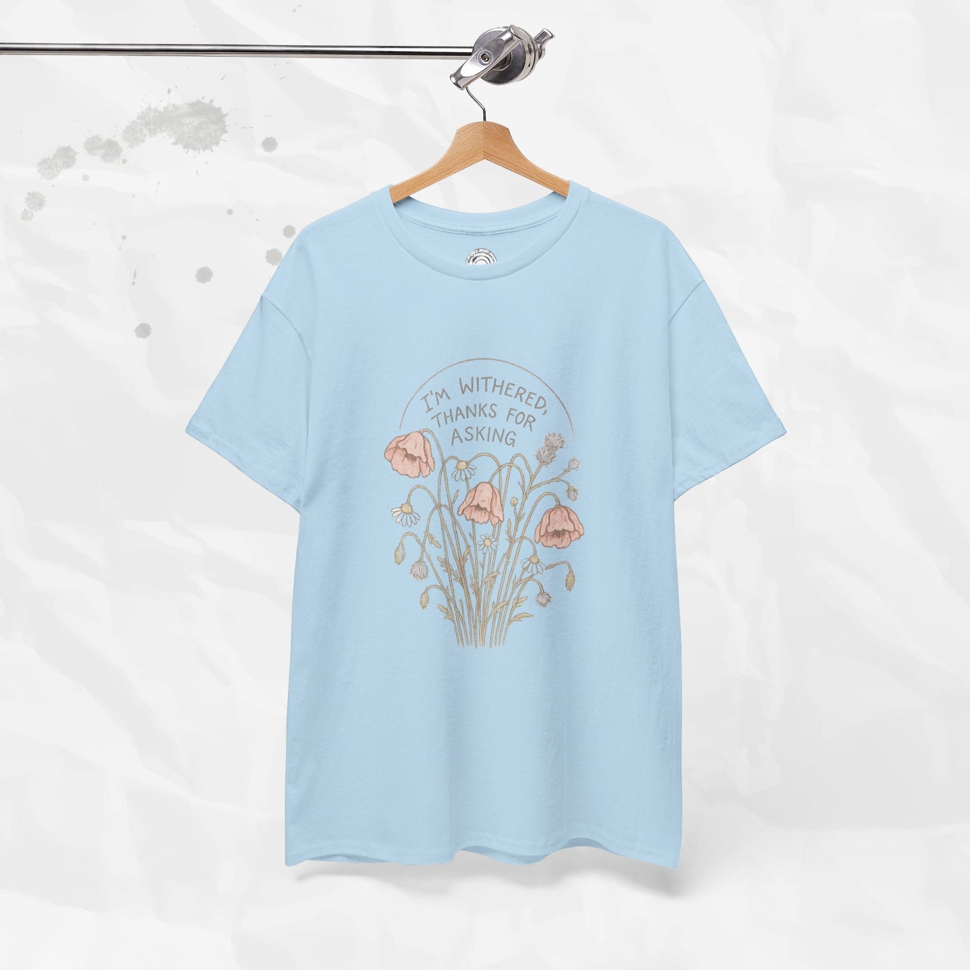 I'm Withered Thanks For Asking - T-Shirt