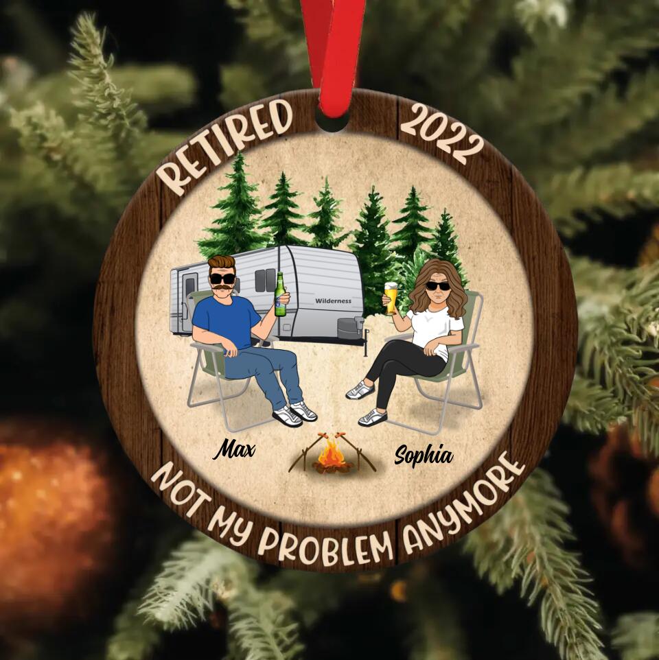 Personalized Couple Circle Wooden Ornament - Gift Idea For Couple/Camping Lovers - Retired 2022, Not My Problem Anymore