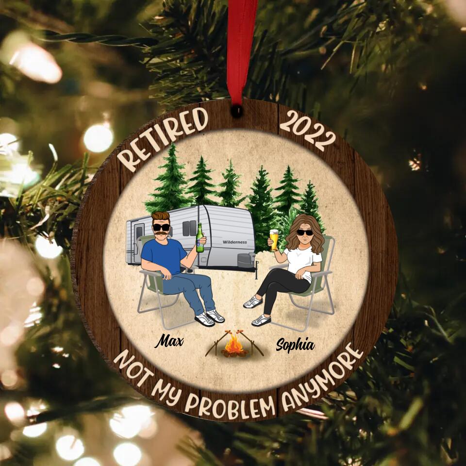 Personalized Couple Circle Wooden Ornament - Gift Idea For Couple/Camping Lovers - Retired 2022, Not My Problem Anymore