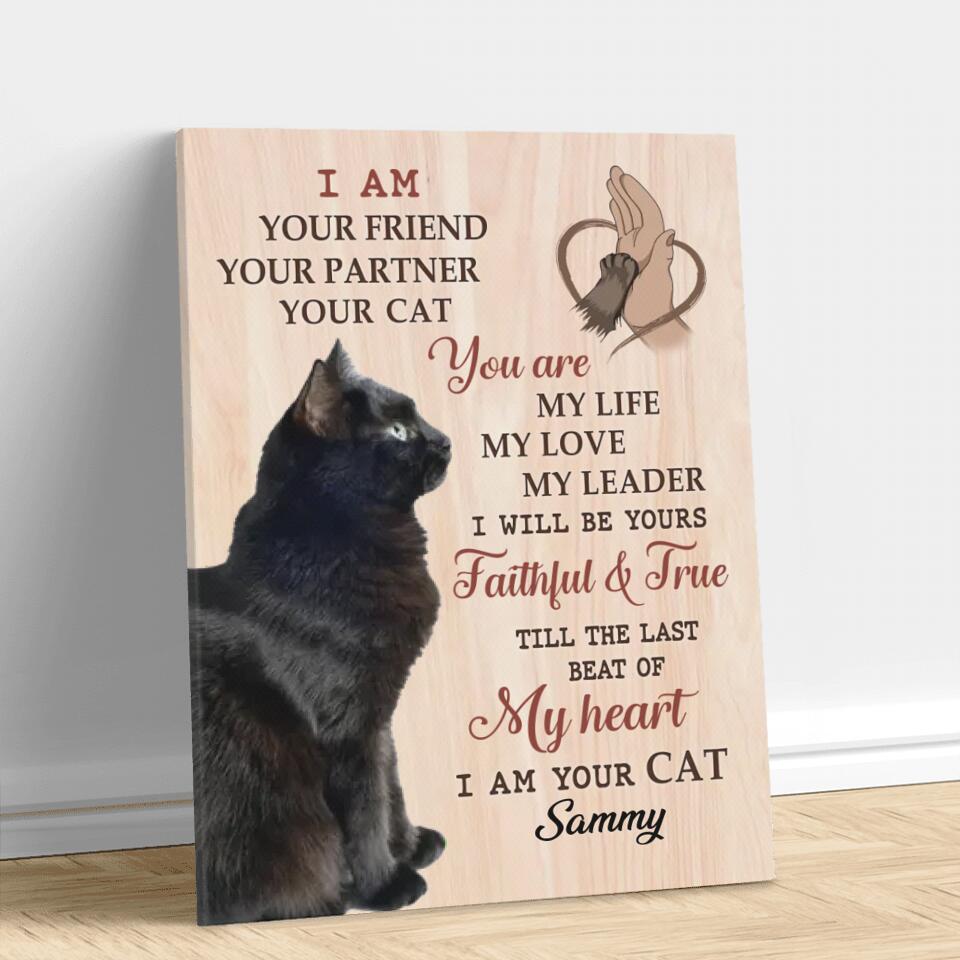 Personalized Cat Photo Canvas - Gift Idea For Cat Lover - I Am Your Friend Your Partner Your Cat