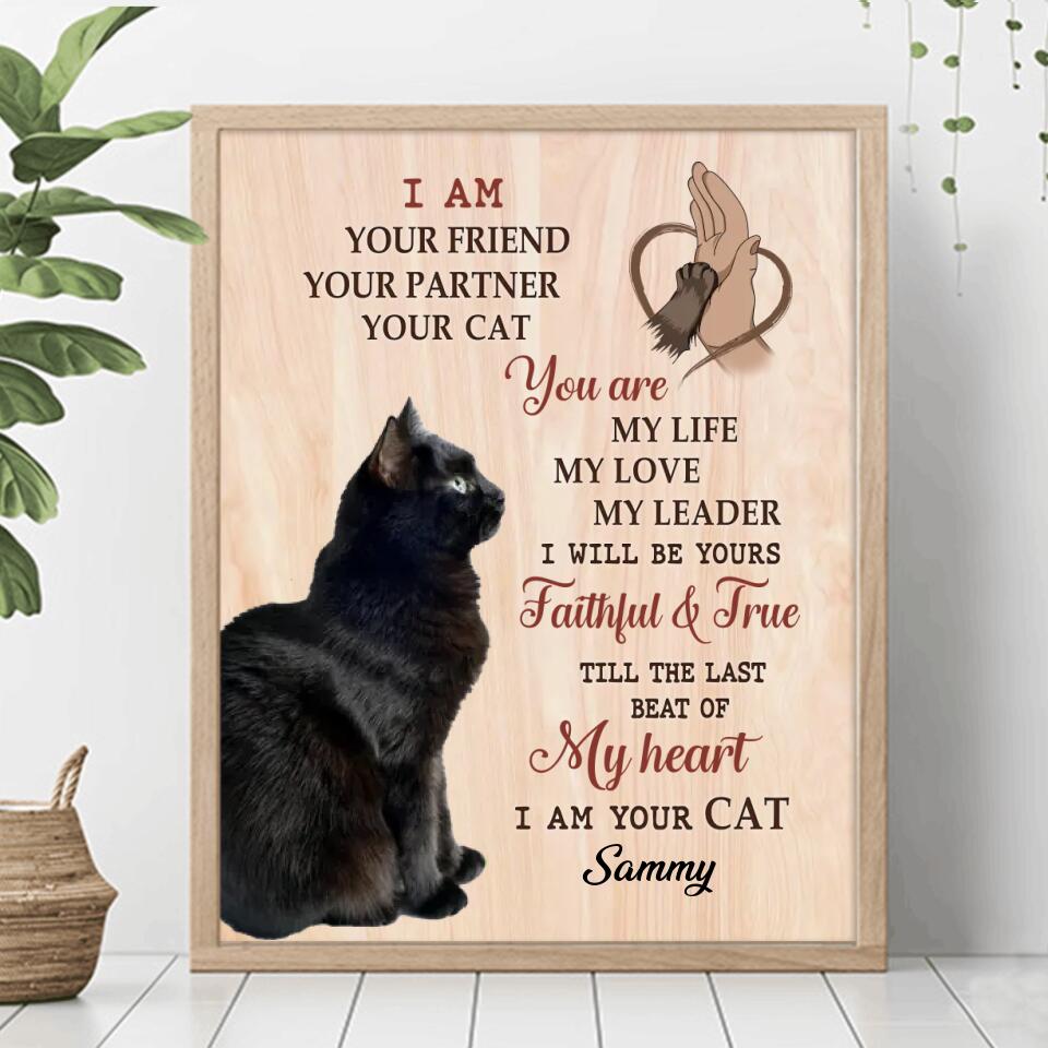 Personalized Cat Photo Poster - Gift Idea For Cat Lover - I Am Your Friend Your Partner Your Cat