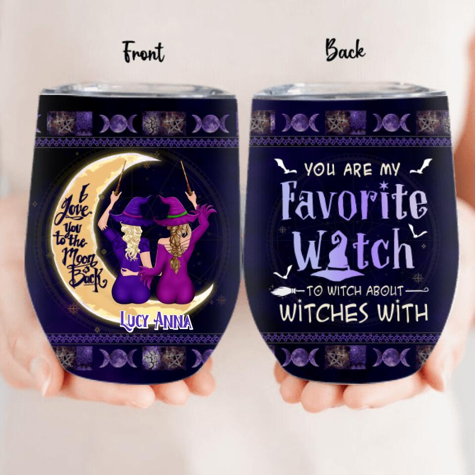 Personalized Witch Wine Tumbler - Gift Idea For Halloween/Friends - You Are My Favorite Witch To Witch About Witches With
