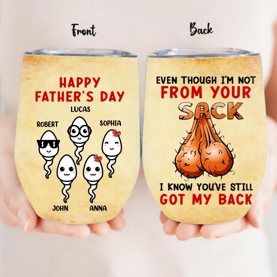 Personalized Stepdad Wine Tumbler - Father's Day Gift For Step Father - Even Though I'm Not From Your Sack I Know You've Still Got My Back