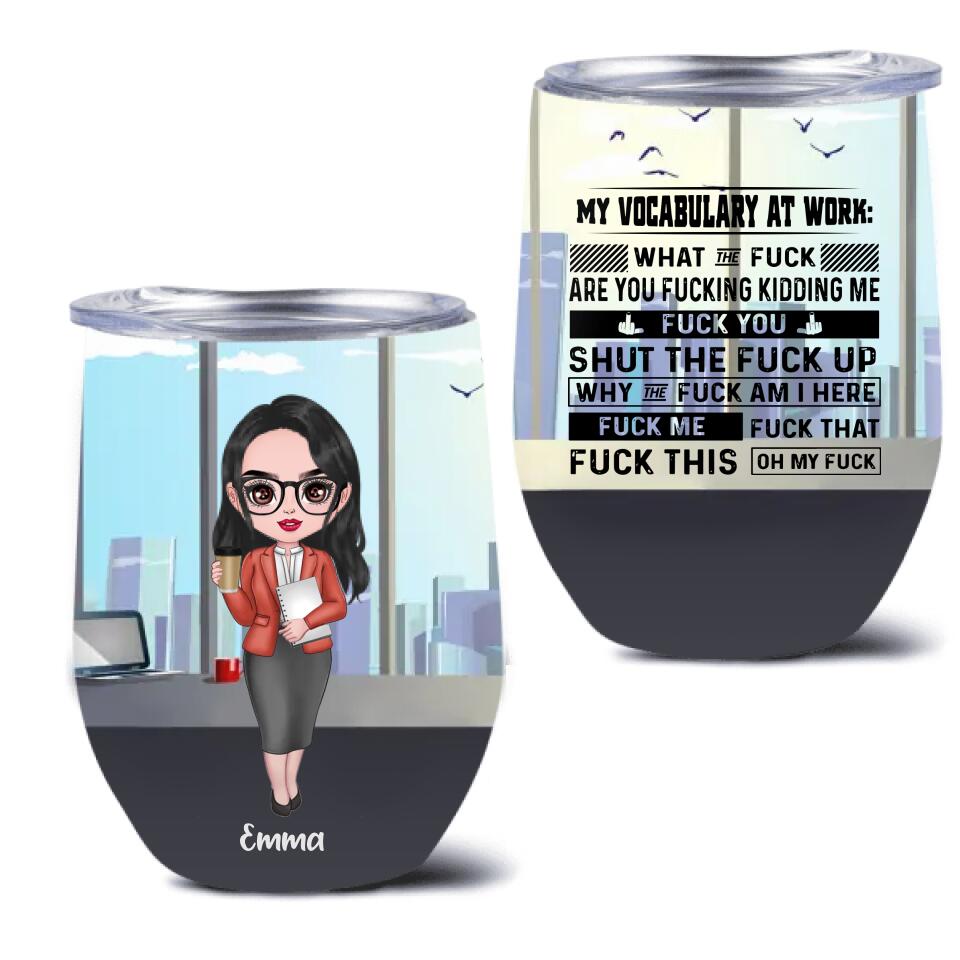 Personalized My Vocabulary At Work Wine Tumbler - Gift Idea For Friends/Colleagues - Up to 3 People
