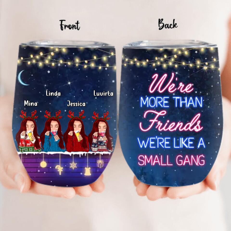 Personalized Besties Christmas Wine Tumbler - Gift Idea For Best Friends - Up to 4 Friends - We're More Than Friends We're Like A Small Gang