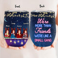 Personalized Besties Christmas Wine Tumbler - Gift Idea For Best Friends - Up to 4 Friends - We're More Than Friends We're Like A Small Gang