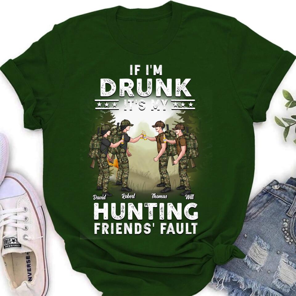 Personalized Hunting Friends Drinking T-shirt/Long Sleeve/Sweatshirt/Hoodie - Up to 4 People - Gift Idea For Friends/Couple/Drinking/Hunting Lovers - If I'm Drunk It's My hunting Friends' Fault