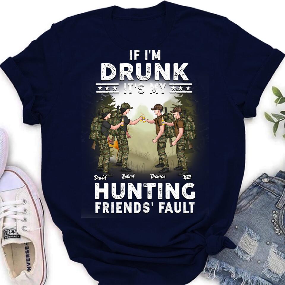 Personalized Hunting Friends Drinking T-shirt/Long Sleeve/Sweatshirt/Hoodie - Up to 4 People - Gift Idea For Friends/Couple/Drinking/Hunting Lovers - If I'm Drunk It's My hunting Friends' Fault