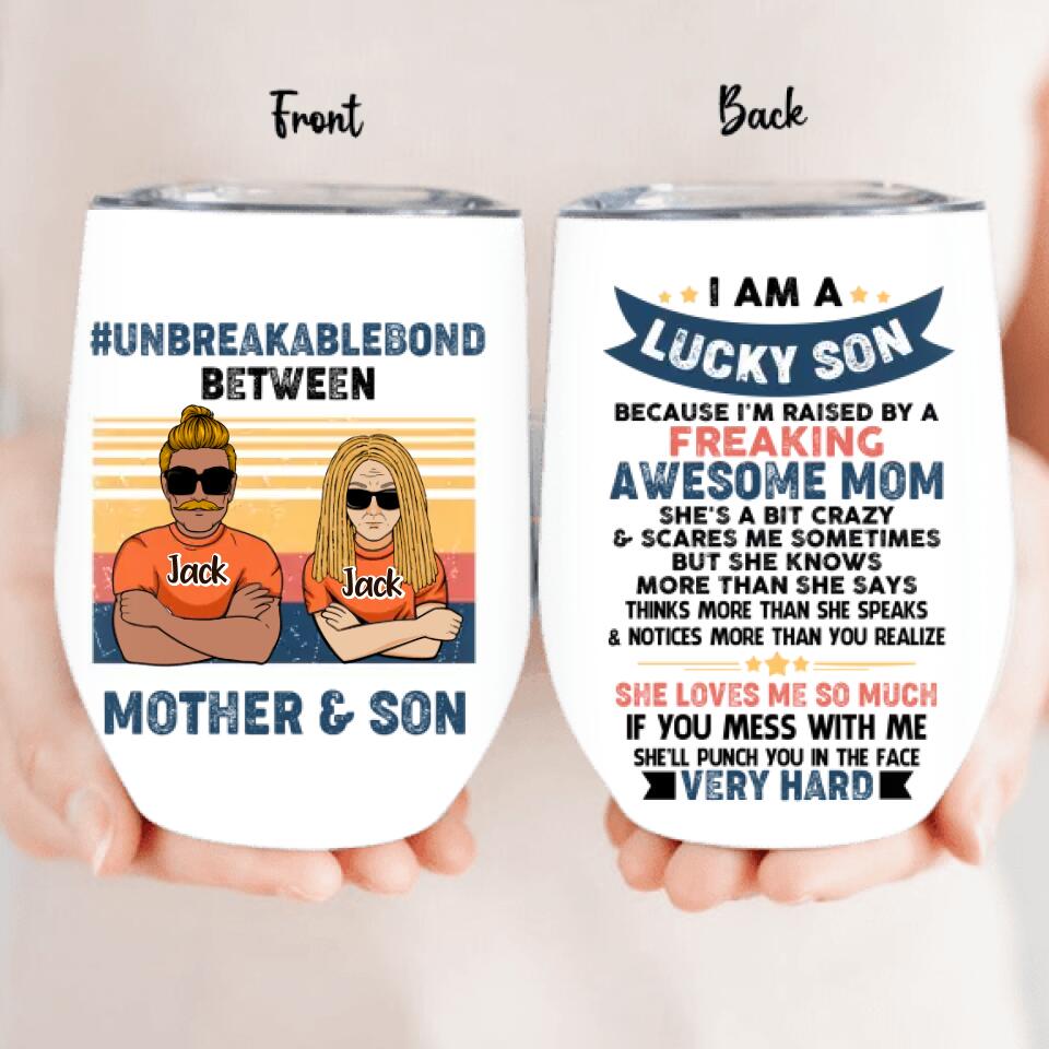 Personalized Mother & Son/Daughter Wine  Tumbler - Gift Idea For Mother's Day/Son/Daughter - I Am A Lucky Son Because I'm Raised By A Freaking Awesome Mom