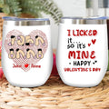 Personalized Wine Tumbler - Valentine's Day Gift For Him/Her - I Licked It So It's Mine