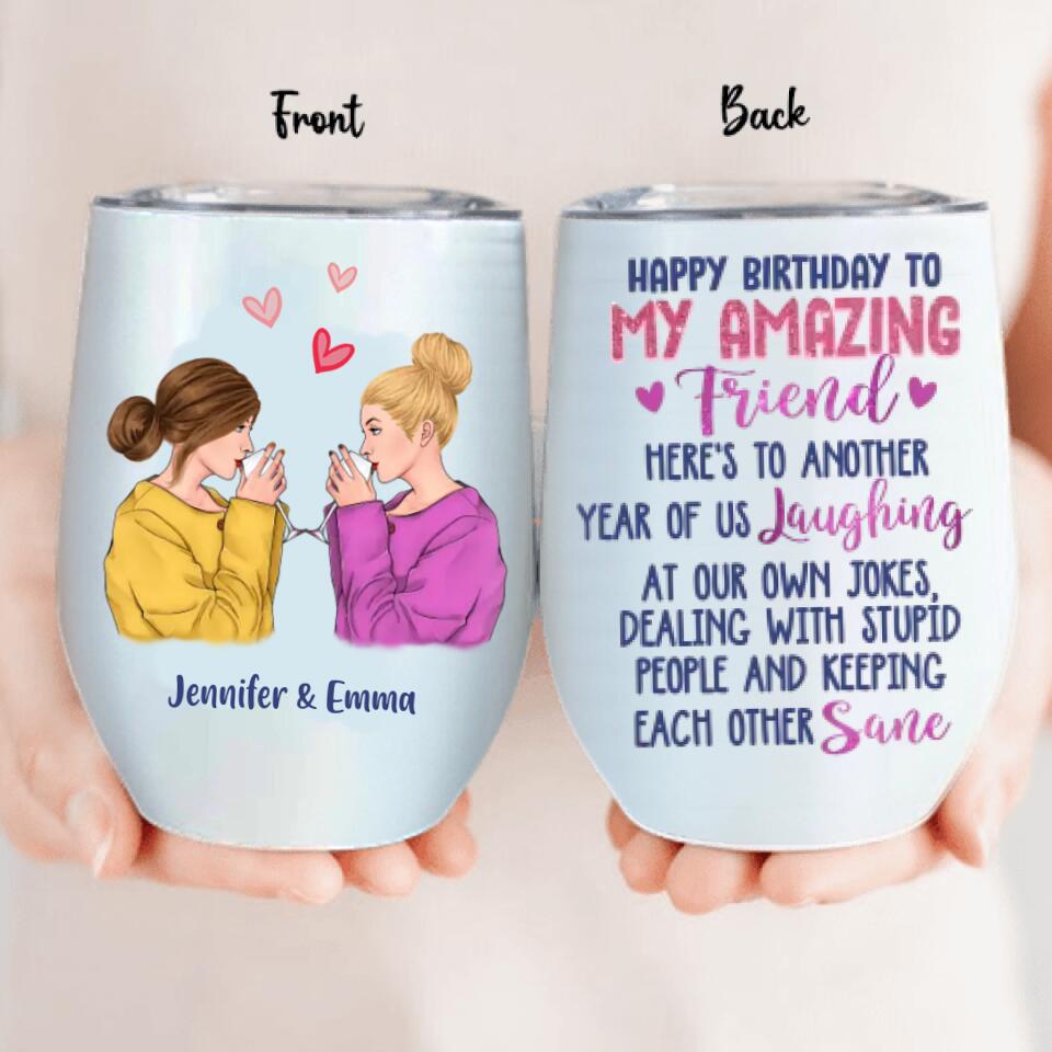 Personalized Friends/Sister Wine Tumbler - Gift Idea For Friends/Sister - I'd Walk Through Fire For You