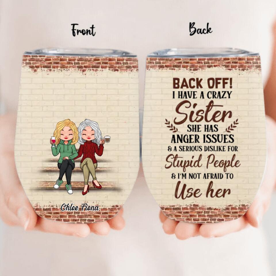 Personalized Best Sister Wine Tumbler - Gift Idea For Sister/Sibling - Back Off I Have A Crazy Sister