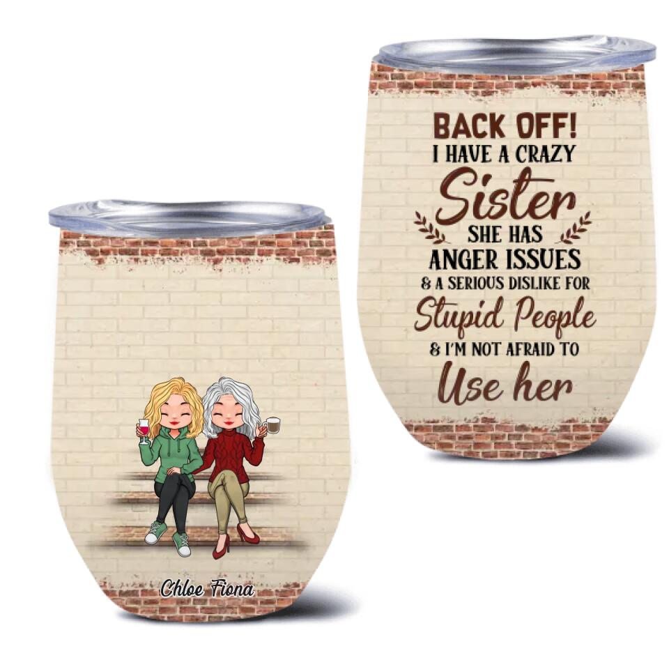 Personalized Best Sister Wine Tumbler - Gift Idea For Sister/Sibling - Back Off I Have A Crazy Sister