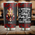 Personalized F-Bomb Mom Tumbler - Birthday/Mother's Day Gift Idea - F-Bomb Mom With Tattoos Pretty Eyes & Thick Thighs