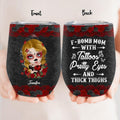 Custom F-Bomb Mom Wine Tumbler - Birthday/Mother's Day Gift Idea - F-Bomb Mom With Tattoos Pretty Eyes & Thick Thighs