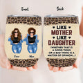 Custom Mother And Daughter Wine Tumbler - Mom With Up to 3 Daughters - Mother's Day Gift For Mom - Like Mother Like Daughter