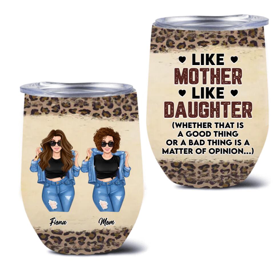 Custom Mother And Daughter Wine Tumbler - Mom With Up to 3 Daughters - Mother's Day Gift For Mom - Like Mother Like Daughter