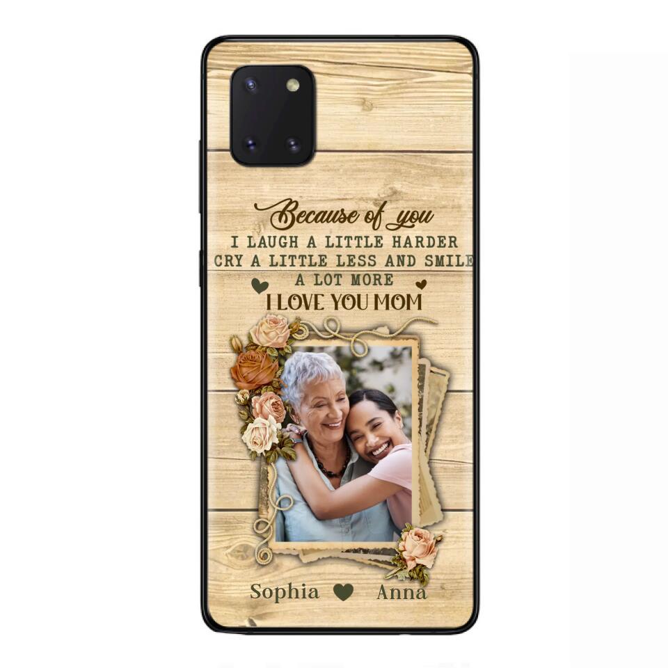 Custom Personalized Mother Phone Case - Upload Photo - Gift Idea For Mom/Daughter - Because Of You I Laugh A Little Harder Cry A Little Less - Case For iPhone/Samsung