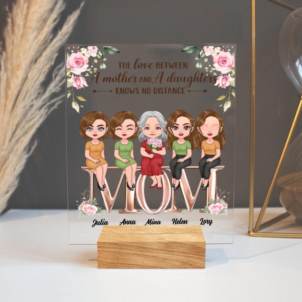 Personalized Mother Acrylic Plaque - Up to 4 Daughters - Gift Idea For Mother's Day - The Love Between A Mother And A Daughter Knows No Distance
