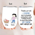 Personalized Mom Wine Tumbler - Gift Idea For Mother's Day - Thanks For Not Leaving Me In A Basket Somewhere And Running Away