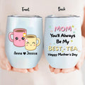 Personalized Besties Mom Wine Tumbler - Gift Idea For Mother's Day - Mom You'll Always Be My Best - Tea