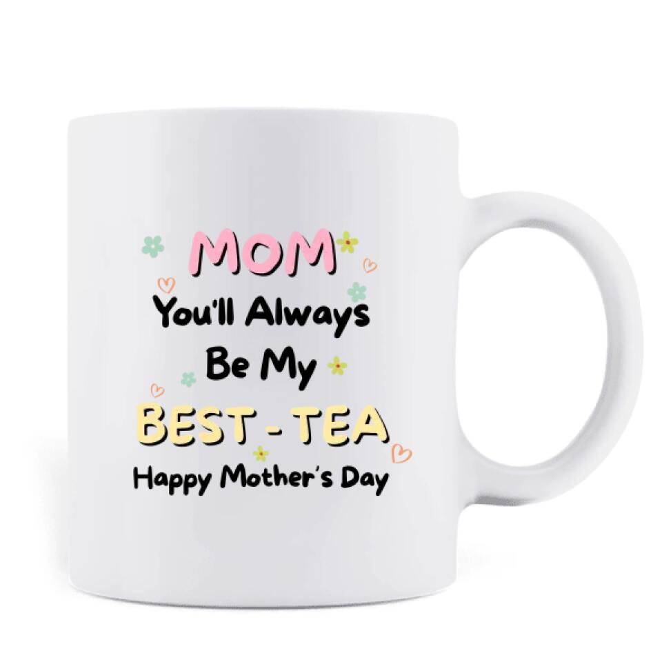 Personalized Besties Mom Mug - Gift Idea For Mother's Day - Mom You'll Always Be My Best - Tea
