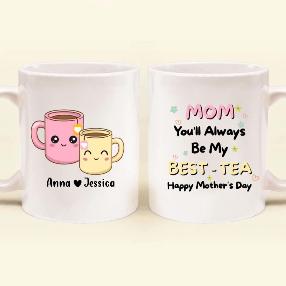 Personalized Besties Mom Mug - Gift Idea For Mother's Day - Mom You'll Always Be My Best - Tea