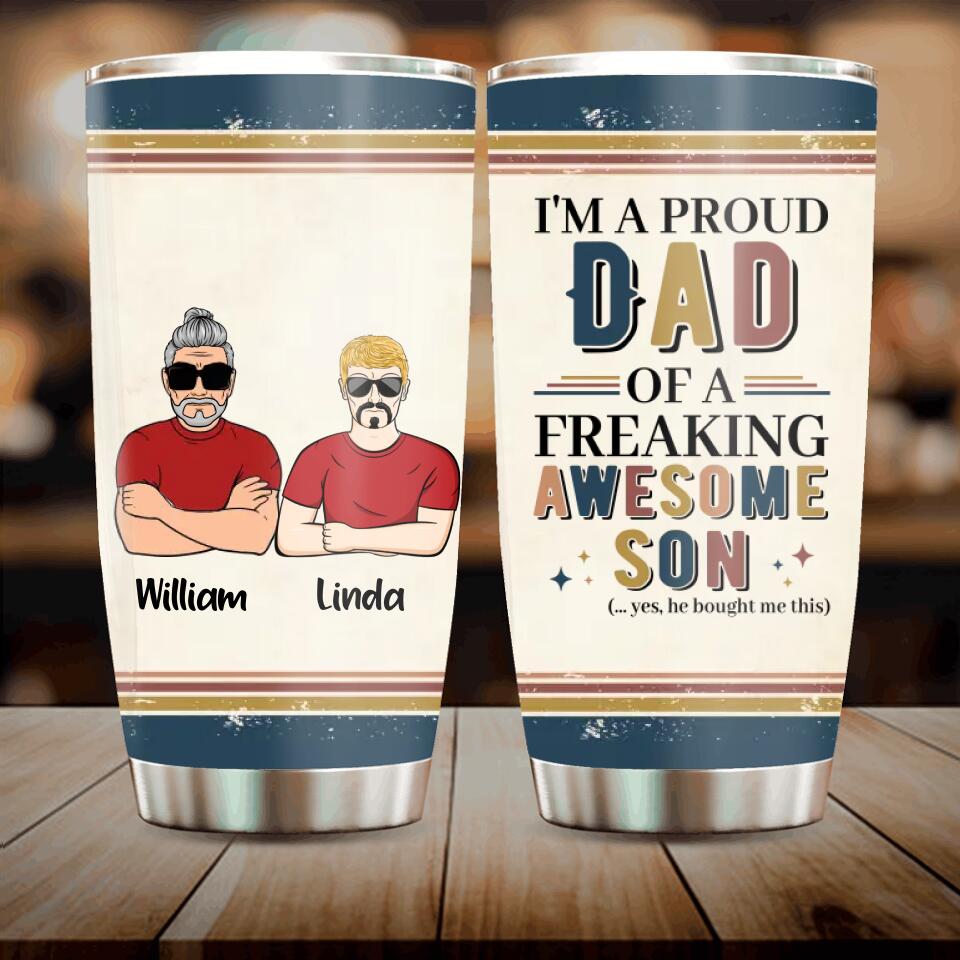 Personalized Parent With Children Tumbler - Gift Idea For Mother's Day/Father's Day - Up to 4 Children - I'm A Proud Dad Of A Freaking Awesome Son