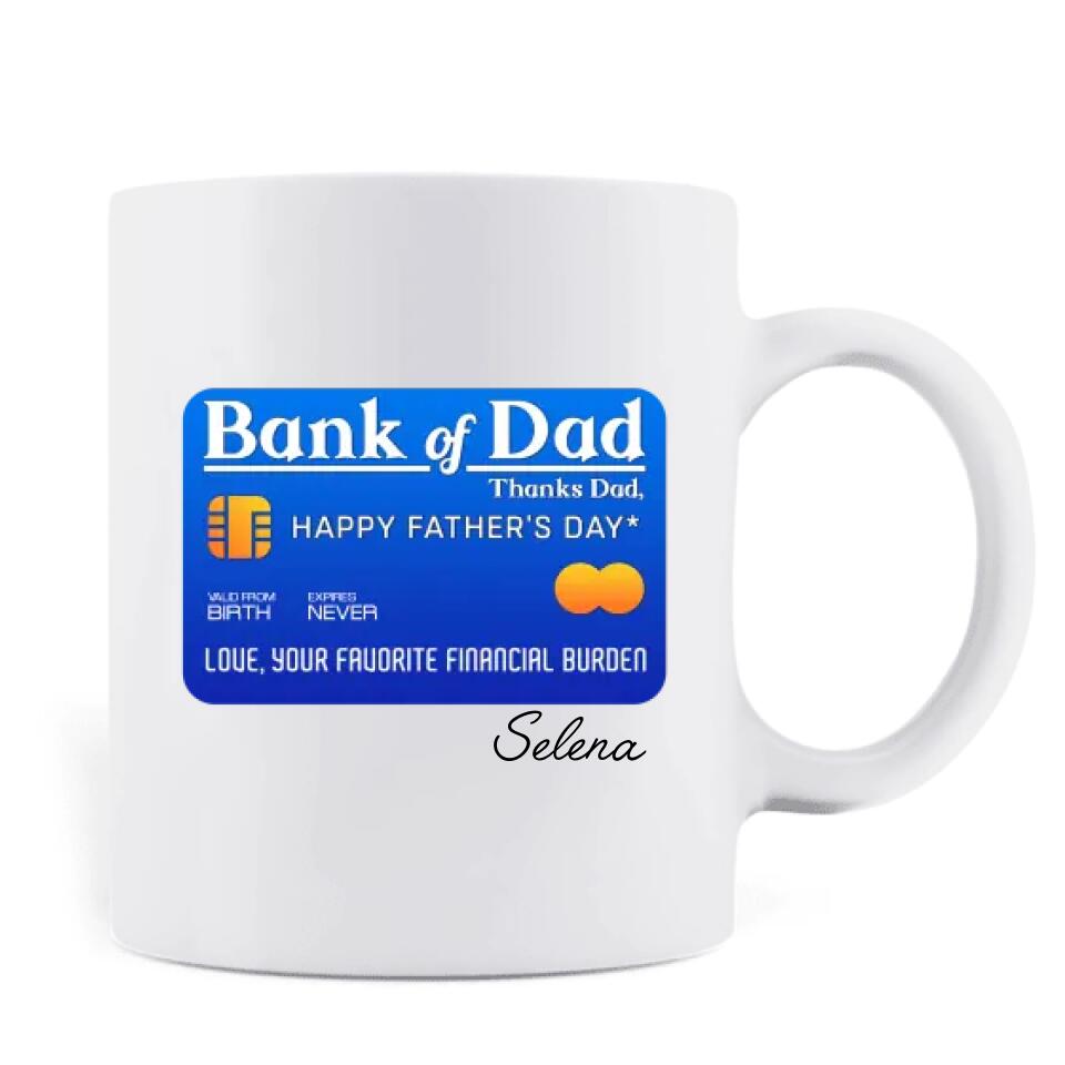 Personalized Bank of Dad Coffee Mug - Gift Idea For Father's Day - Dad, I Will Always Be Your Little Girl Financial Burden