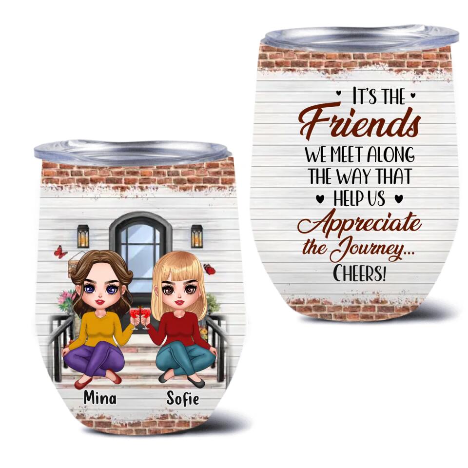 Personalized Besties Wine Tumbler - Up to 5 Girls - Gift Idea For Friends/Besties/Sisters - It's The Friends We Meet Along The Way That Help Us Appreciate The Journey... Cheers!