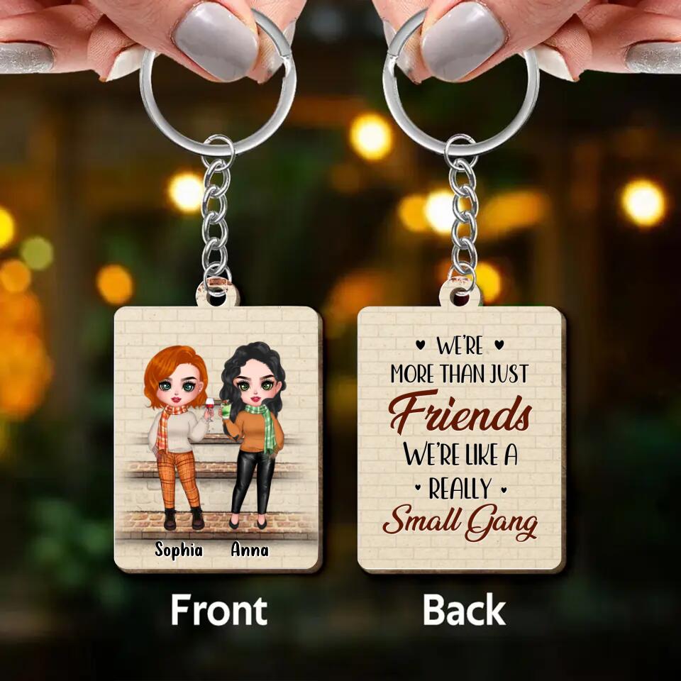 Personalized Best Friends Wooden Keychain - Up to 4 Girls - Gift Idea For Friends/Besties/Sisters - We're More Than Just Friends We're Like A Really Small Gang