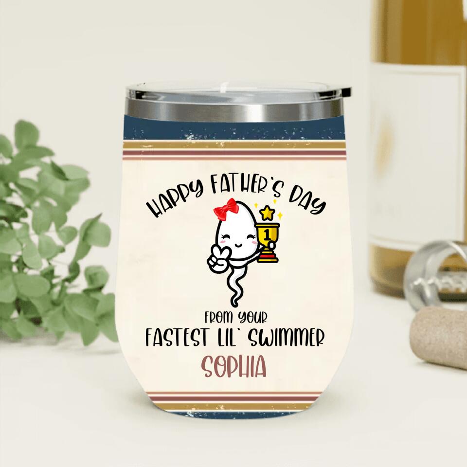 Personalized Father's Day Wine Tumbler - Funny Gift Idea For Father's Day - Happy Father's Day From Your Fastest Lil' Swimmer