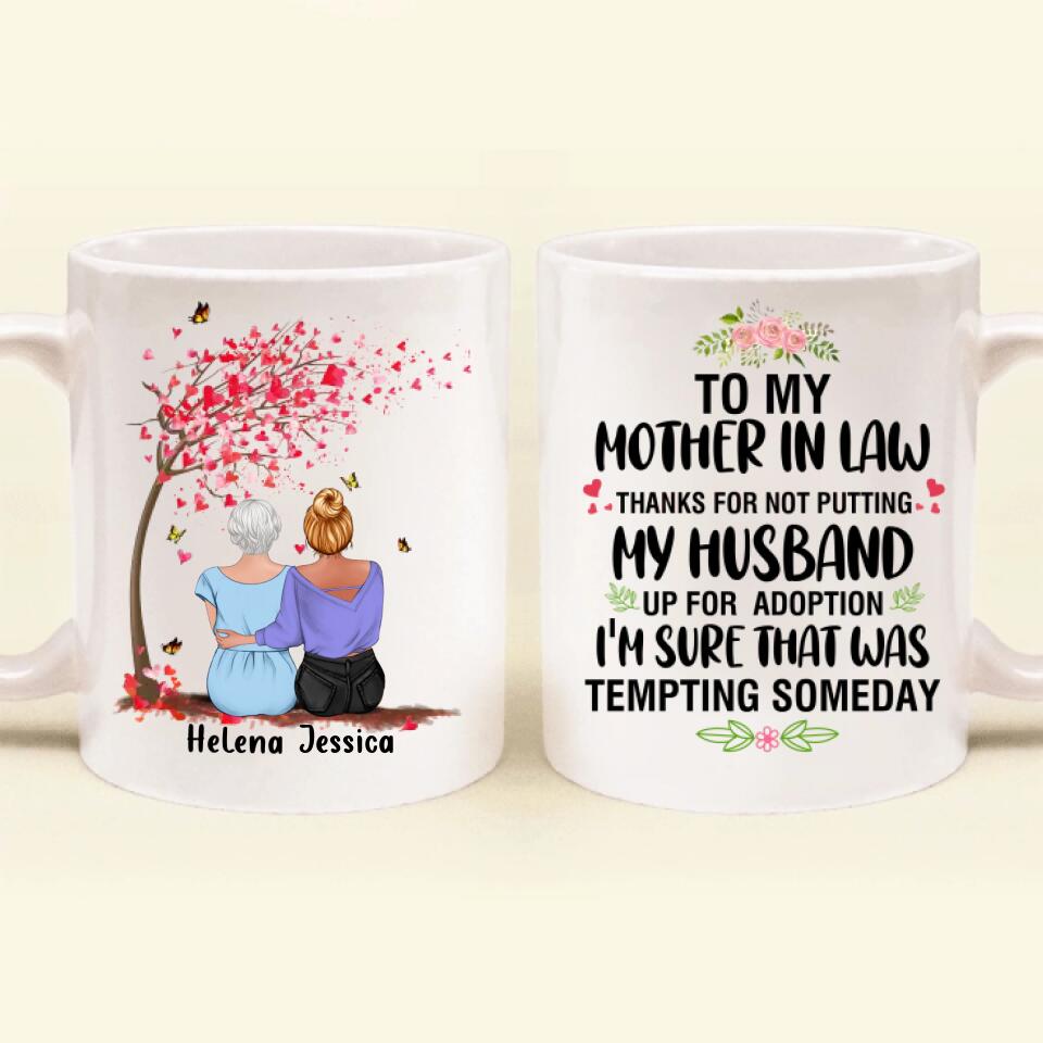 Personalized Mom Coffee Mug - Gift Idea For Mother's Day - To My Mother-In-Law Thank For Not Putting My Husband Up For Adoption I'm Sure That Was Tempting Someday